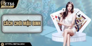 Cách Chơi Mậu Binh Chuẩn Chỉnh Từ A Đến Z Cho Người Mới