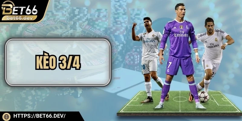Kèo 3/4 - Khám Phá Tỷ Lệ Cược Đầy Hấp Dẫn Trong Bóng Đá
