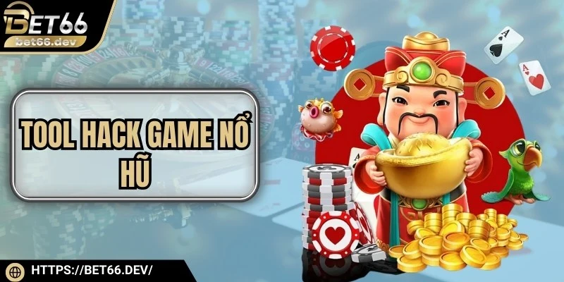 Tool Hack Game Nổ Hũ - Công Cụ Giúp Trúng Jackpot Khủng