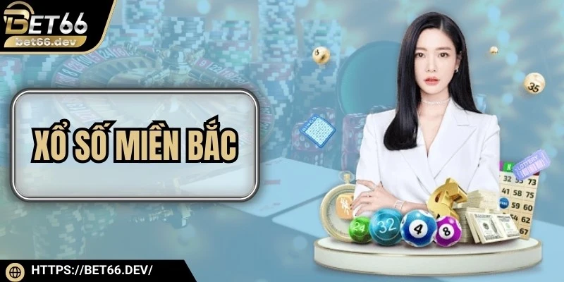 Xổ Số Miền Bắc - Hình Thức Giải Trí May Mắn Thú Vị